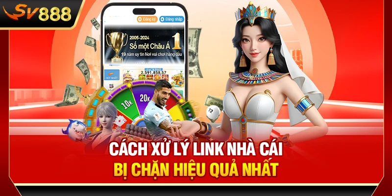 Cách xử lý link nhà cái bị chặn hiệu quả nhất