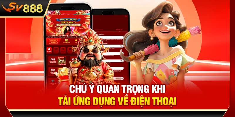 Chú ý quan trọng khi tải ứng dụng về điện thoại