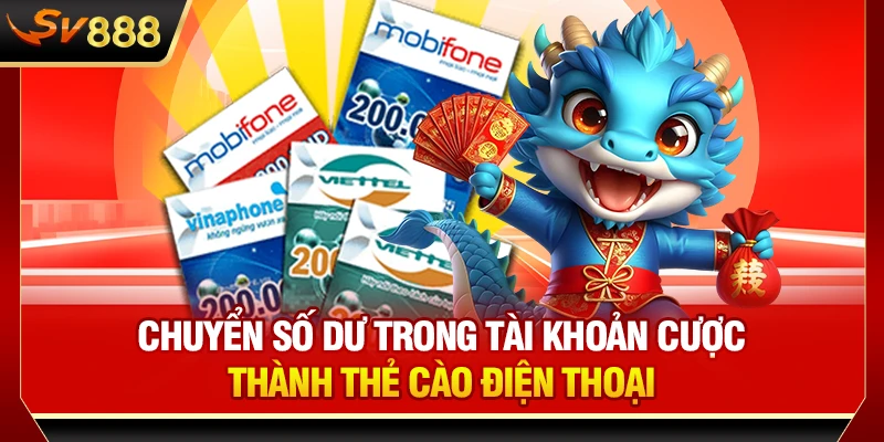 Chuyển số dư trong tài khoản cược thành thẻ cào điện thoại