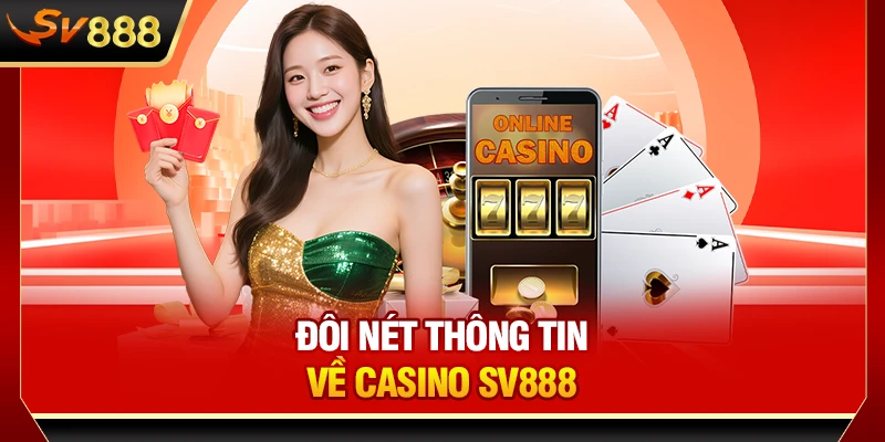 Đôi nét thông tin về Casino SV888
