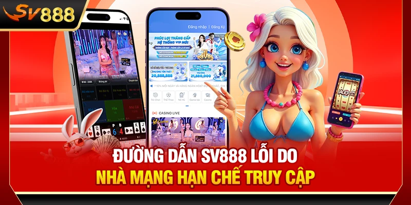 Đường dẫn SV888 lỗi do nhà mạng hạn chế truy cập