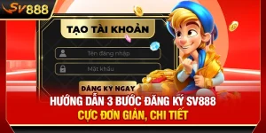 Hướng Dẫn 3 Bước Đăng Ký SV888 Cực Đơn Giản, Chi Tiết