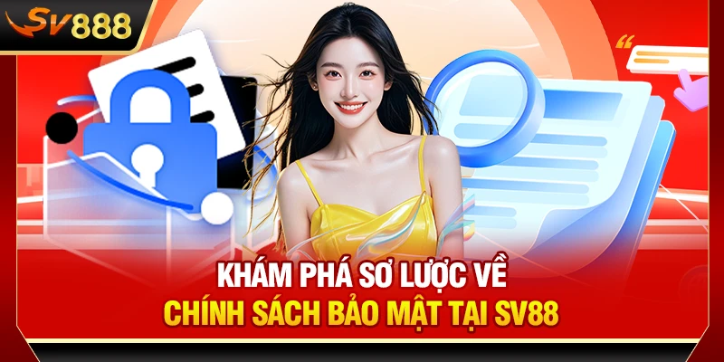Khám phá sơ lược về chính sách bảo mật tại SV888