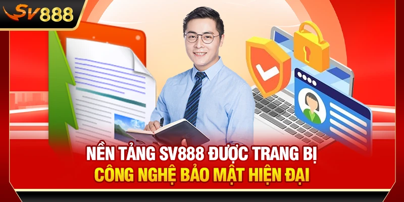 Nền tảng SV888 được trang bị công nghệ bảo mật hiện đại
