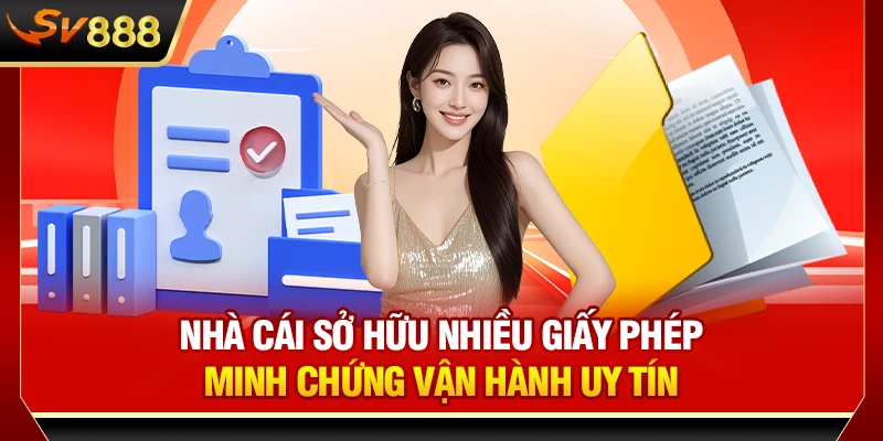 Nhà cái sở hữu nhiều giấy phép minh chứng vận hành uy tín