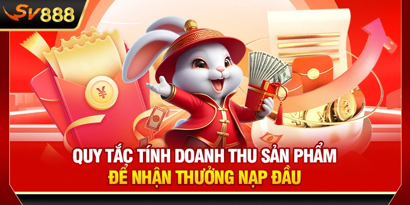 Quy tắc tính doanh thu sản phẩm để nhận thưởng nạp đầu