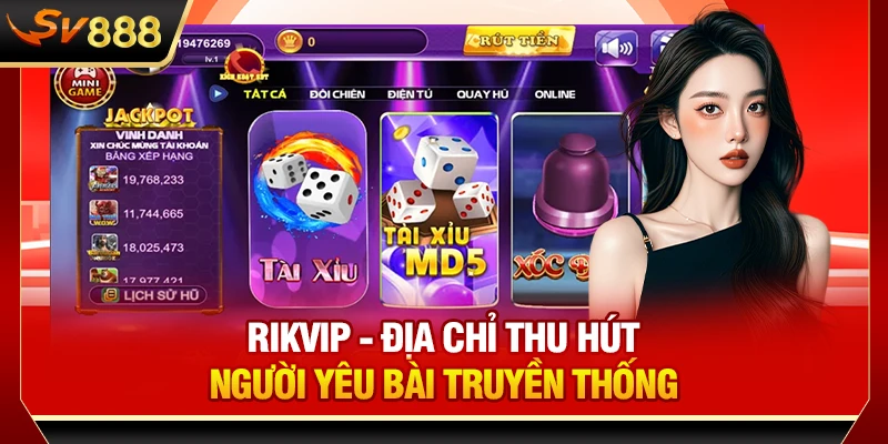 Rikvip - Địa chỉ thu hút người yêu bài truyền thống