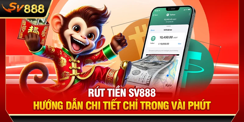 Rút Tiền SV888 - Hướng Dẫn Chi Tiết Chỉ Trong Vài Phút