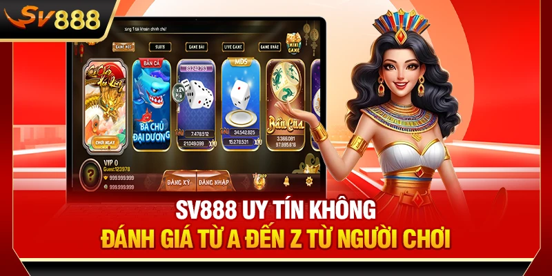 SV888 Uy Tín Không - Đánh Giá Từ A Đến Z Từ Người Chơi
