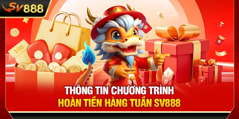 Thông tin chương trình hoàn tiền hàng tuần SV888
