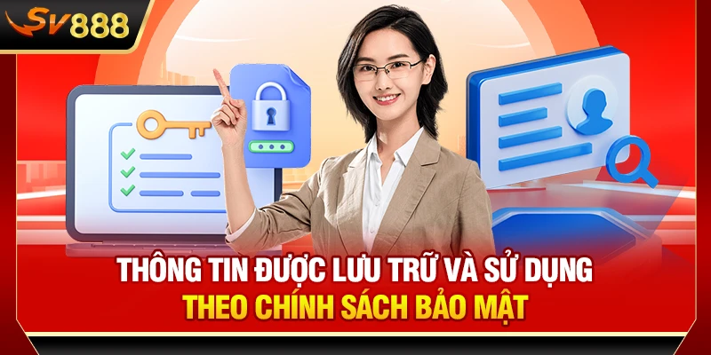 Thông tin được lưu trữ và sử dụng theo chính sách bảo mật