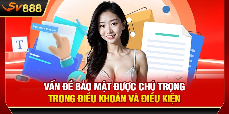 Vấn đề bảo mật được chú trọng trong điều khoản và điều kiện
